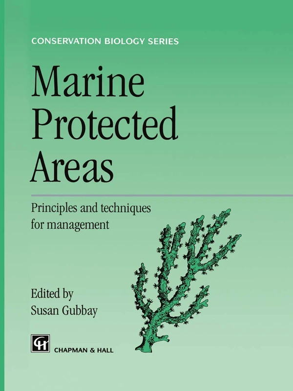 Marine Protected Areas: Principles and techniques for management: 5 (Conservation Biology, 5)