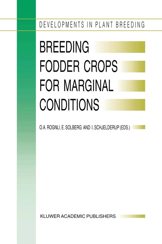 Breeding Fodder Crops for Marginal Conditions: Proceedings of the 18th Eucarpia Fodder Crops Section Meeting, Loen, Norway, 25–28 August 1993: 2 (Developments in Plant Breeding, 2)
