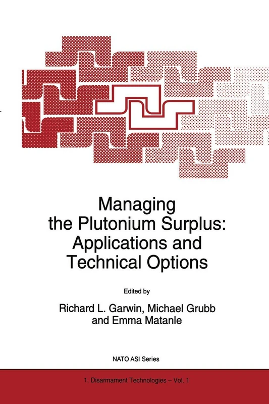 Managing the Plutonium Surplus: Applications and Technical Options: Applications And Technical Options (Nato Science Partnership Subseries: 1 (Closed))