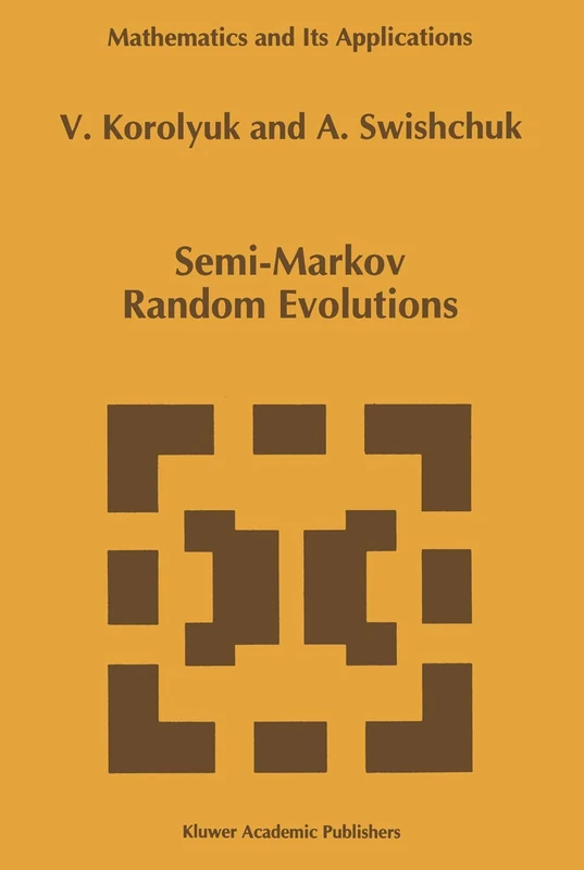 Semi-Markov Random Evolutions: 308 (Mathematics and Its Applications, 308)