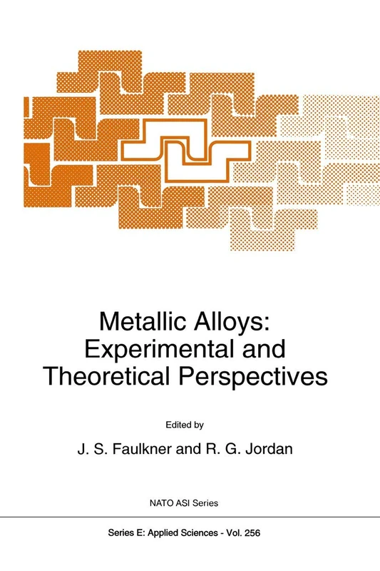 Metallic Alloys: Experimental and Theoretical Perspectives: Experimental And Theoretical Perspectives (Nato Science Series E: (Closed)): 256