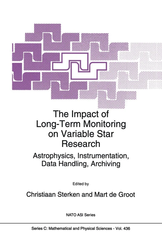 The Impact of Long-Term Monitoring on Variable Star Research: Astrophysics, Instrumentation, Data Handling, Archiving: 436 (Nato Science Series C:)