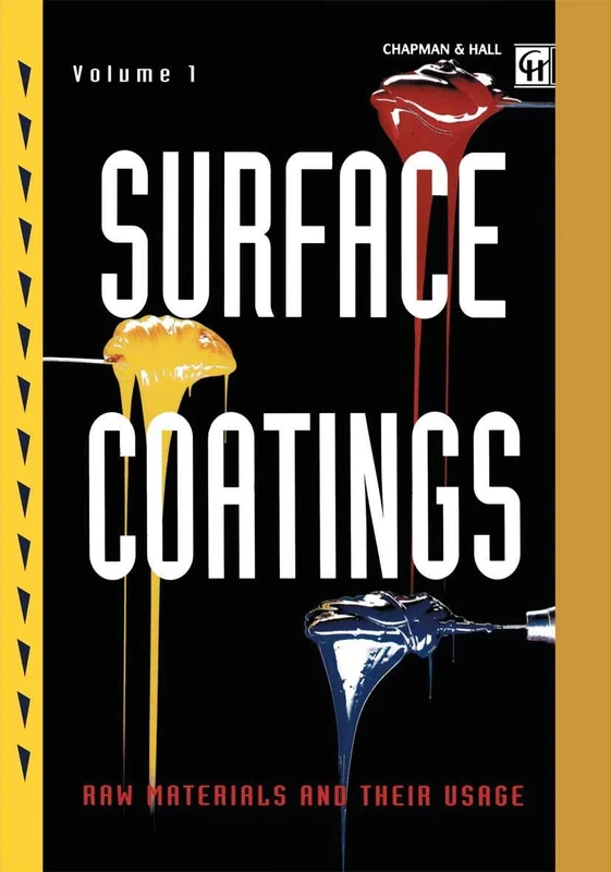 Surface Coatings: Volume 1 Raw Materials and Their Usage