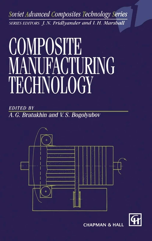 Composite Manufacturing Technology: 1 (Soviet Advanced Composites Technology Series, 1)