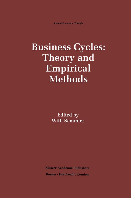 Business Cycles: Theory and Empirical Methods: 41 (Recent Economic Thought, 41)