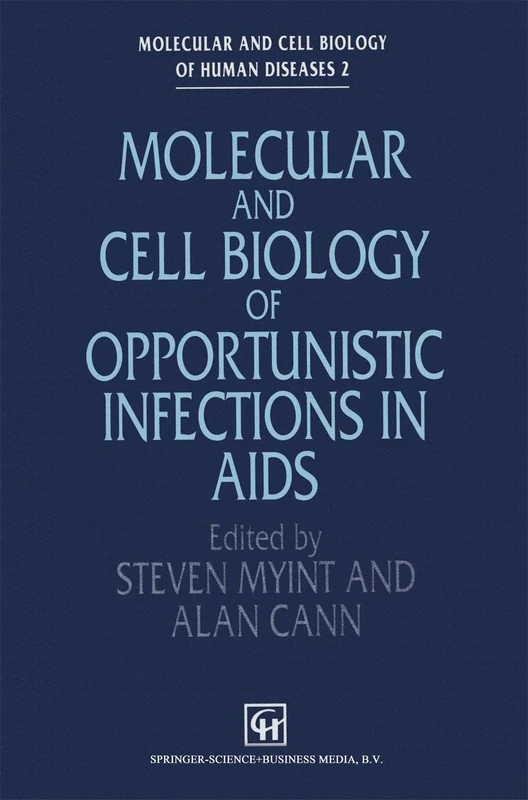 Molecular and Cell Biology of Opportunistic Infections in AIDS (Molecular and Cell Biology of Human Diseases Series)