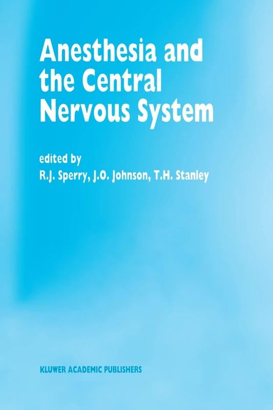 Anesthesia and the Central Nervous System: Papers presented at the 38th Annual Postgraduate Course in Anesthesiology, February 19–23, 1993: 28 ... Care Medicine and Anaesthesiology, 28)
