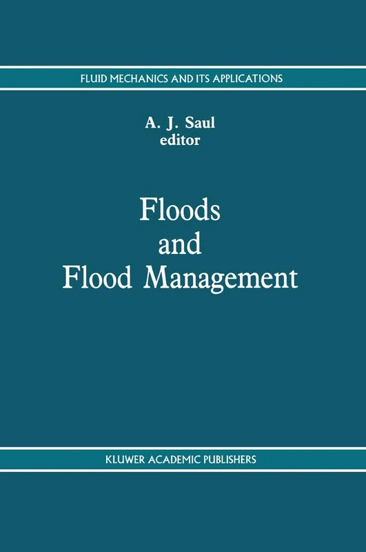 Floods and Flood Management: 15 (Fluid Mechanics and Its Applications, 15)