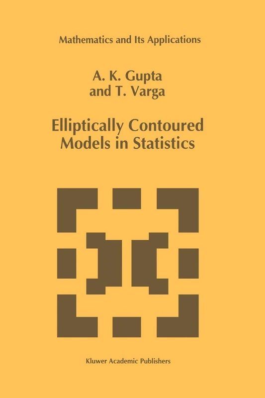 Elliptically Contoured Models in Statistics: 240 (Mathematics and Its Applications, 240)
