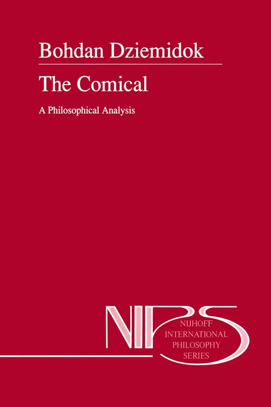 The Comical: A Philosophical Analysis: 47 (Nijhoff International Philosophy Series, 47)