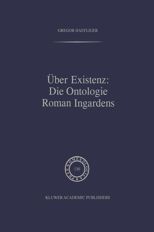 Springer - Uber Existenz: Die Ontologie Roman Ingardens 130