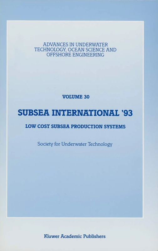 Subsea International’ 93: Low Cost Subsea Production Systems: 30 (Advances in Underwater Technology, Ocean Science and Offshore Engineering, 30)