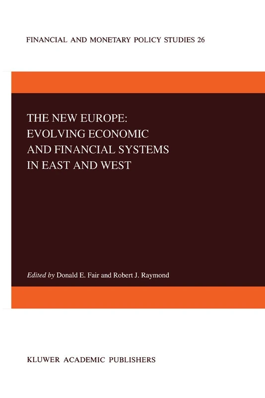 The New Europe: Evolving Economic and Financial Systems in East and West: 26 (Financial and Monetary Policy Studies, 26)