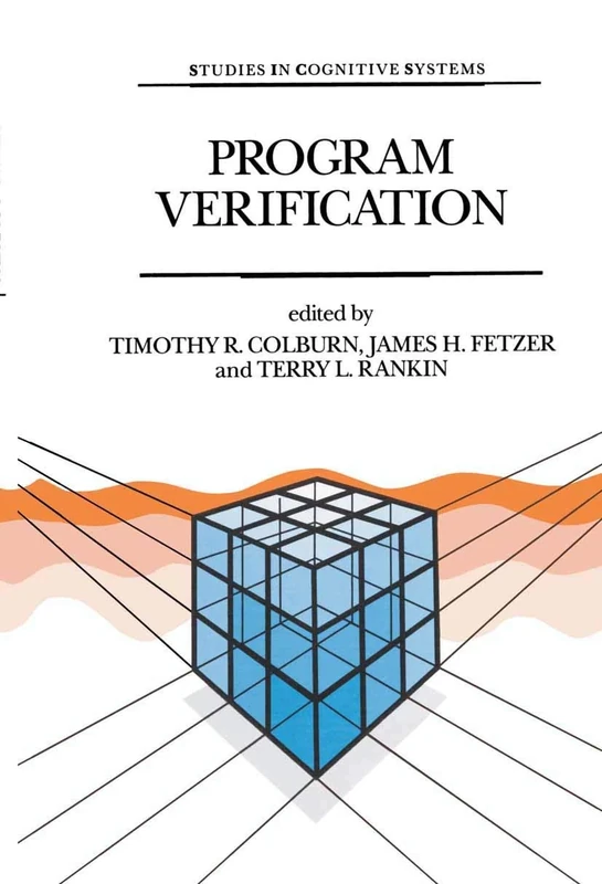 Program Verification: Fundamental Issues in Computer Science: 14 (Studies in Cognitive Systems, 14)