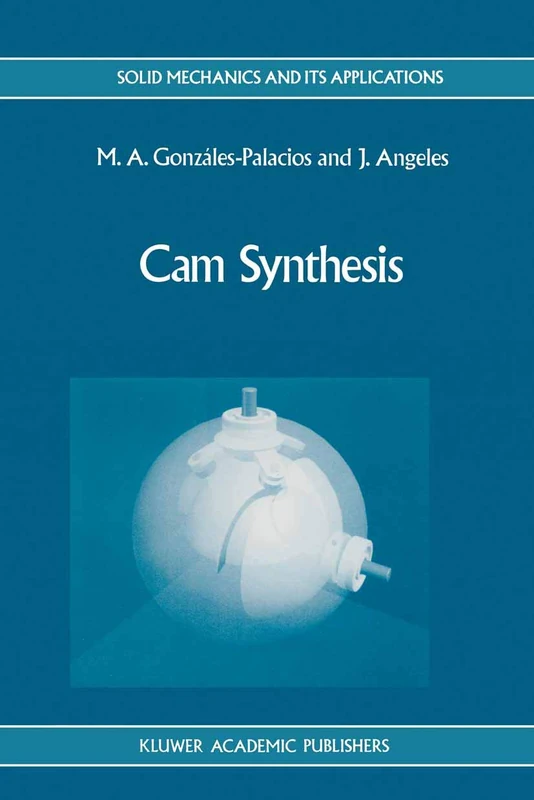 Cam Synthesis: 26 (Solid Mechanics and Its Applications, 26)