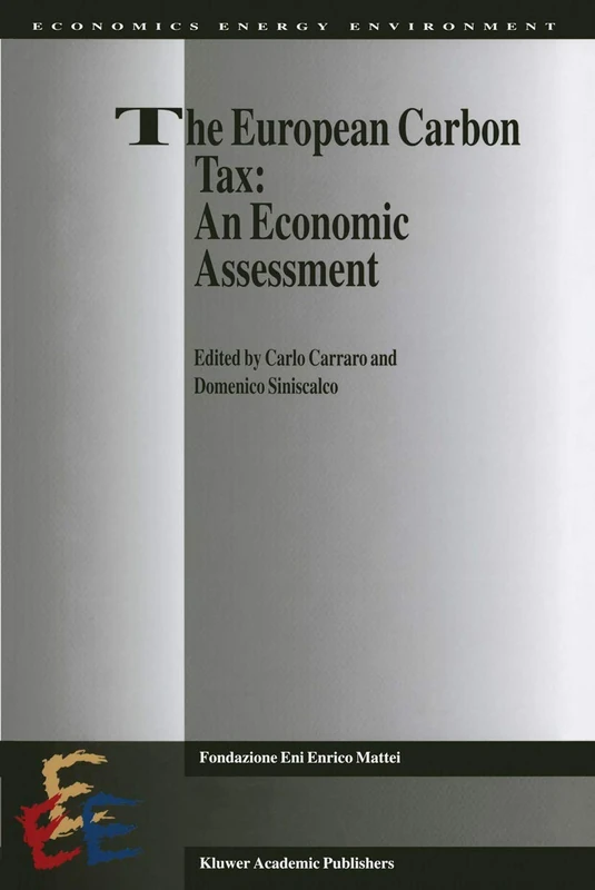The European Carbon Tax: An Economic Assessment: 1 (Economics, Energy and Environment, 1)