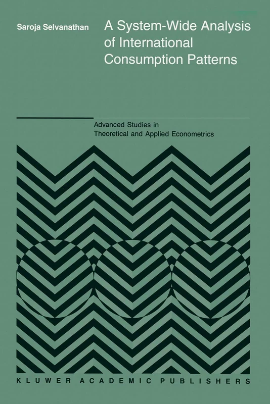 A System-Wide Analysis of International Consumption Patterns: 29 (Advanced Studies in Theoretical and Applied Econometrics, 29)