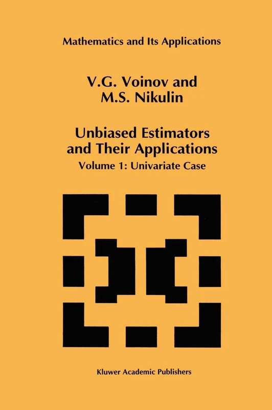 Unbiased Estimators and Their Applications: Volume 1: Univariate Case: 263 (Mathematics and Its Applications, 263)