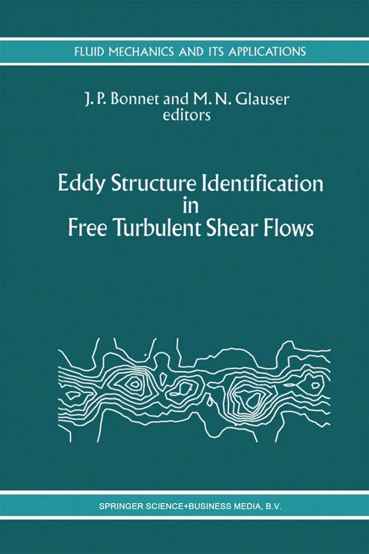 Eddy Structure Identification in Free Turbulent Shear Flows: Selected Papers from the IUTAM Symposium entitled: “Eddy Structures Identification in ... 21 (Fluid Mechanics and Its Applications, 21)