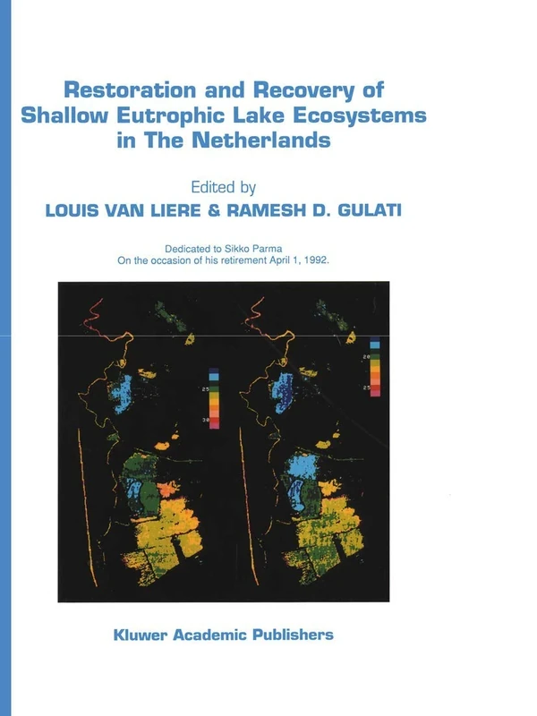 Restoration and Recovery of Shallow Eutrophic Lake Ecosystems in The Netherlands: Proceedings of a conference held in Amsterdam, The Netherlands, ... 1991: 74 (Developments in Hydrobiology, 74)
