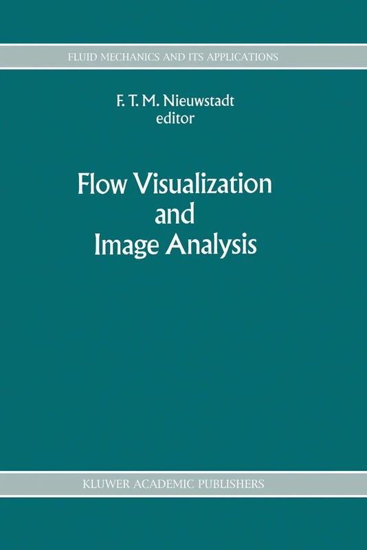 Flow Visualization and Image Analysis: 14 (Fluid Mechanics and Its Applications, 14)