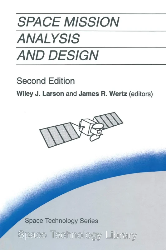 Space Mission Analysis and Design: 2 (Space Technology Library, 2)
