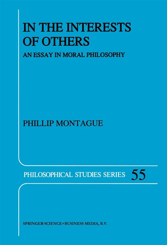In the Interests of Others: An Essay in Moral Philosophy: 55 (Philosophical Studies Series, 55)