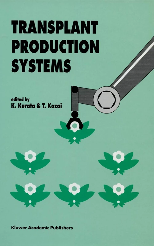 Transplant Production Systems: Proceedings of the International Symposium on Transplant Production Systems, Yokohama, Japan, 21–26 July 1992