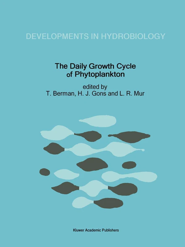 The Daily Growth Cycle of Phytoplankton: Proceedings of the Fifth International Workshop of the Group for Aquatic Primary Productivity (GAP), held at ... 1990: 76 (Developments in Hydrobiology, 76)