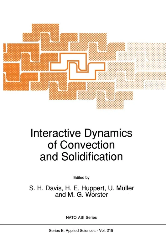 Interactive Dynamics of Convection and Solidification: (Closed)): 219 (NATO Science Series E:)