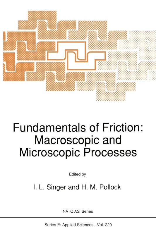Fundamentals of Friction: Macroscopic and Microscopic Processes: 220 (NATO Science Series E:, 220)
