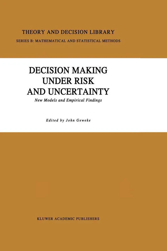 Decision Making Under Risk and Uncertainty: New Models and Empirical Findings: 22 (Theory and Decision Library B, 22)