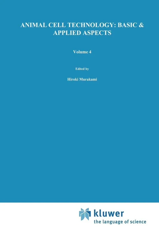 Animal Cell Technology: Basic & Applied Aspects: Proceedings of the Fourth Annual Meeting of the Japanese Association for Animal Cell Technology, Fukuoka, Japan, 13–15 November 1991: 4