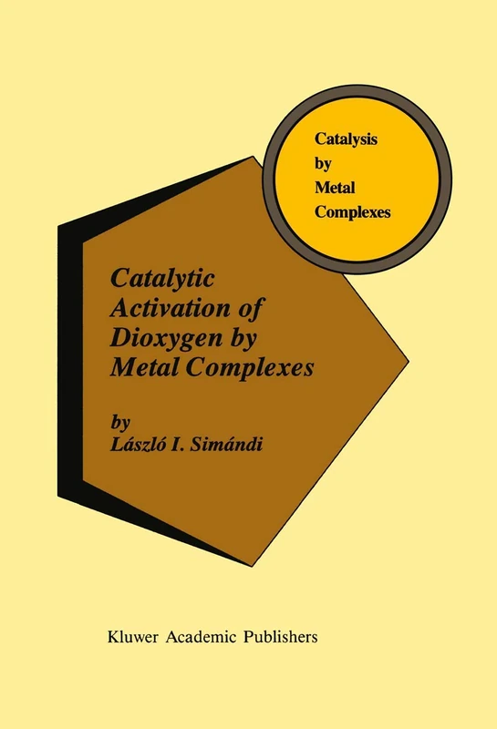 Catalytic Activation of Dioxygen by Metal Complexes: 13 (Catalysis by Metal Complexes, 13)
