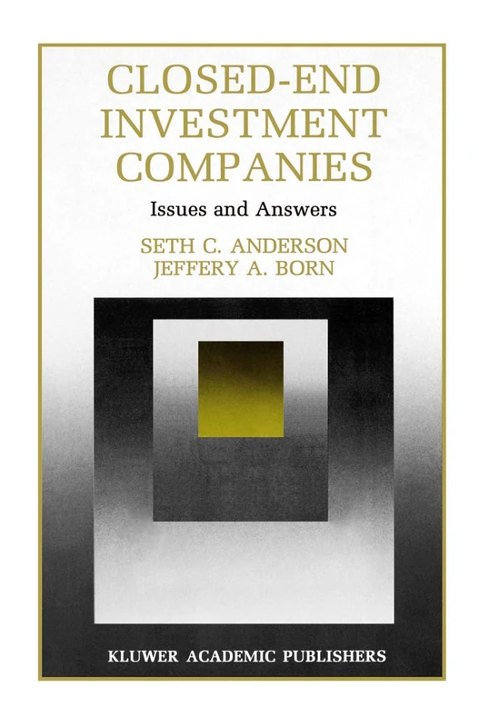 Closed-End Investment Companies: Issues and Answers: 7 (Innovations in Financial Markets and Institutions, 7)