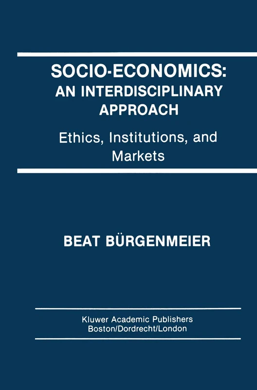 Socio-Economics: An Interdisciplinary Approach: Ethics, Institutions, and Markets