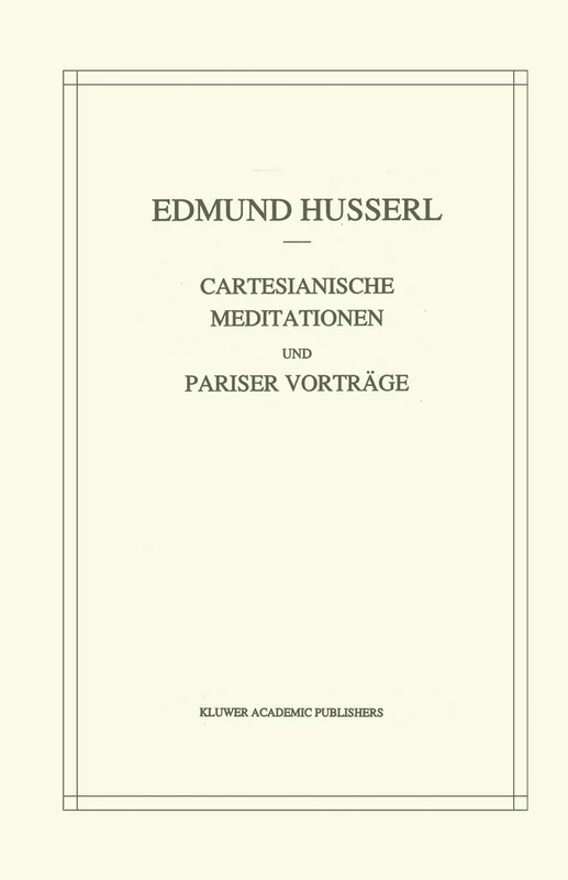 Cartesianische Meditationen und Pariser Vortrage: 1 (Husserliana: Edmund Husserl – Gesammelte Werke, 1)