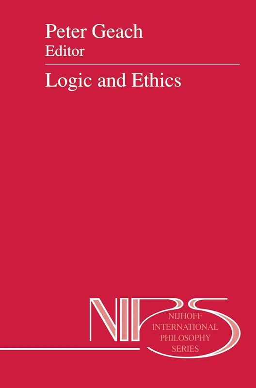 Logic and Ethics: 41 (Nijhoff International Philosophy Series, 41)