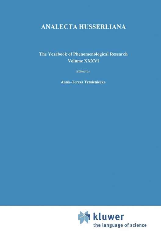 Husserl’s Legacy in Phenomenological Philosophies: New Approaches to Reason, Language, Hermeneutics, the Human Condition. Book 3 Phenomenology in the ... Edmund Husserl: 36 (Analecta Husserliana, 36)