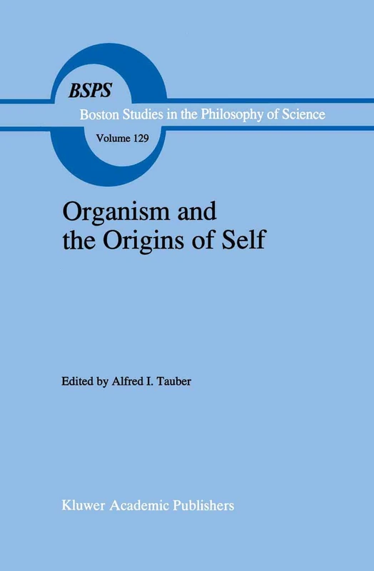 Organism and the Origins of Self: 129 (Boston Studies in the Philosophy and History of Science, 129)