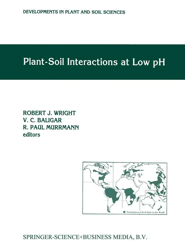 Plant-Soil Interactions at Low pH: Proceedings of the Second International Symposium on Plant-Soil Interactions at Low pH, 24–29 June 1990, Beckley ... (Developments in Plant and Soil Sciences, 45)