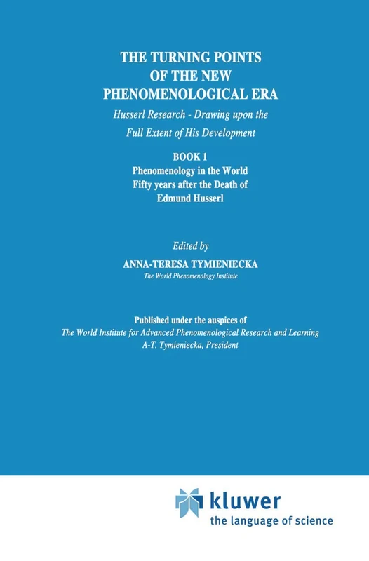The Turning Points of the New Phenomenological Era: Husserl Research ― Drawing upon the Full Extent of His Development Book 1 Phenomenology in the ... Edmund Husserl: 34 (Analecta Husserliana, 34)