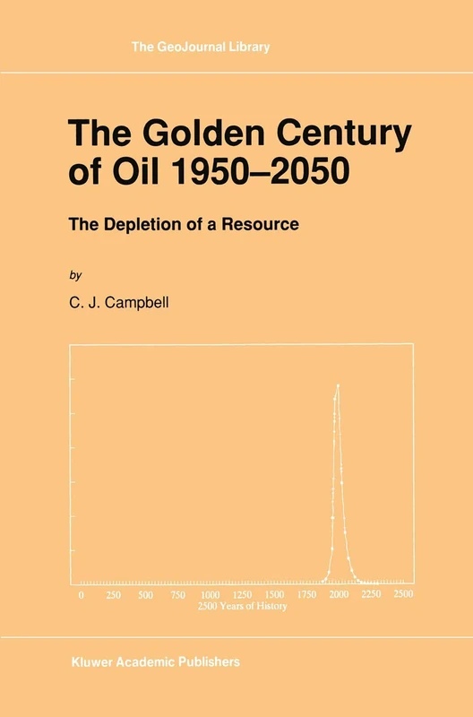 The Golden Century of Oil 1950–2050: The Depletion of a Resource: 19 (GeoJournal Library, 19) - Image 1