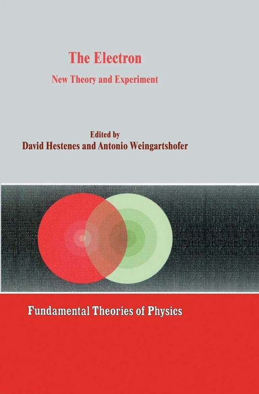 The Electron: New Theory and Experiment: 45 (Fundamental Theories of Physics, 45)