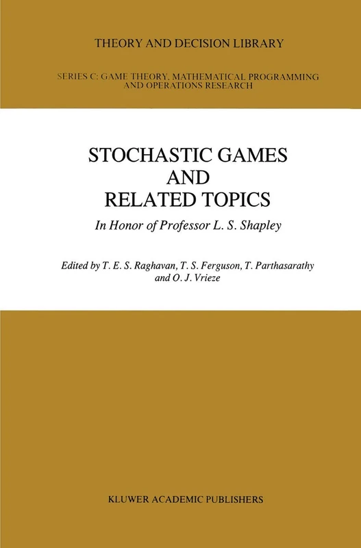 Stochastic Games And Related Topics: In Honor of Professor L. S. Shapley: 7 (Theory and Decision Library C, 7)