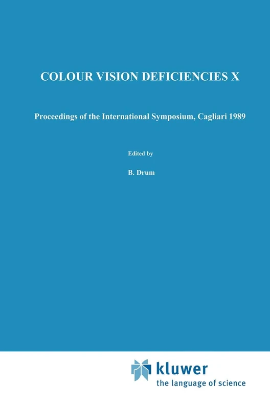 Colour Vision Deficiencies X: Proceedings of the tenth Symposium of the International Research Group on Colour Vision Deficiencies, held in Cagliari, ... Ophthalmologica Proceedings Series, 54)