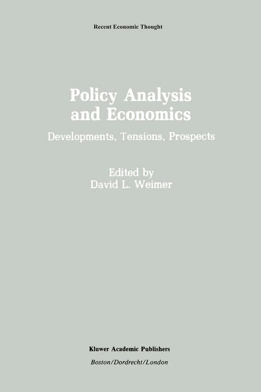 Policy Analysis and Economics: Developments, Tensions, Prospects: 23 (Recent Economic Thought, 23)