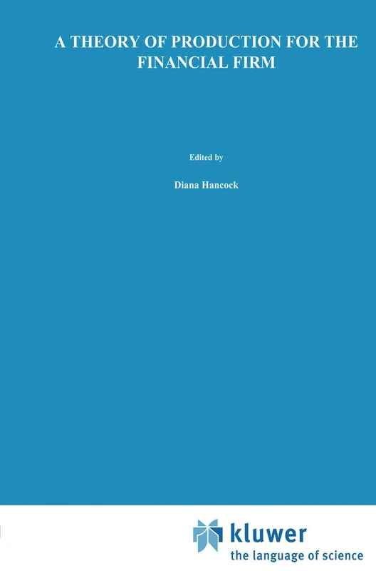 A Theory of Production for the Financial Firm: 4 (Innovations in Financial Markets and Institutions, 4) - Image 1