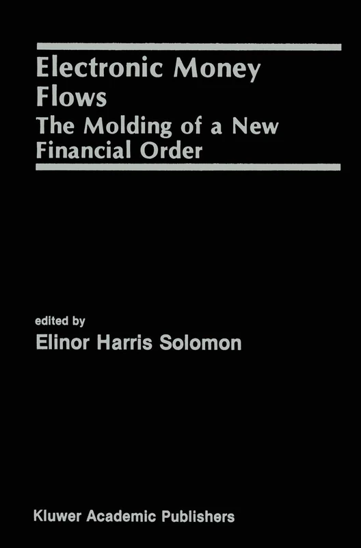 Springer - Electronic Money Flows: The Molding of a New Financial Order