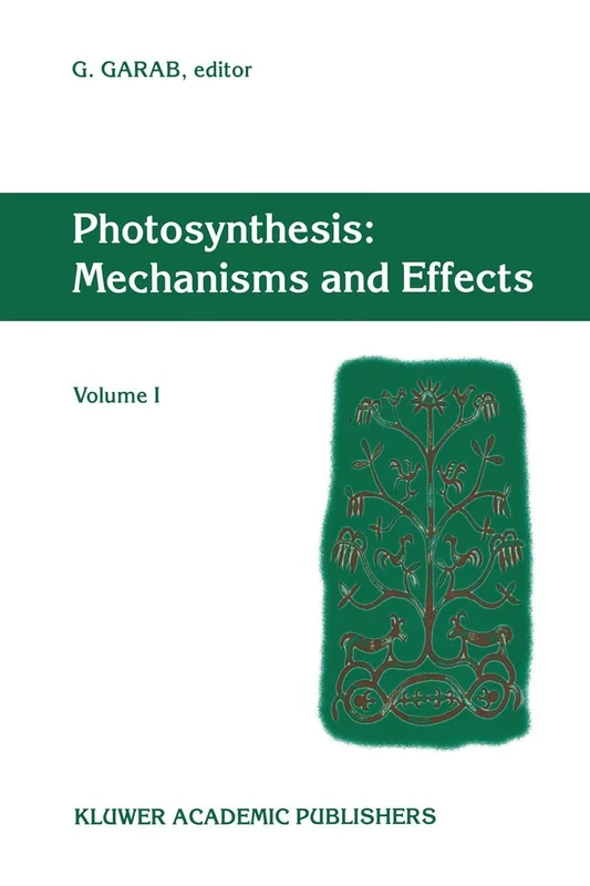 Photosynthesis: Mechanisms and Effects: Volume I Proceedings of the XIth International Congress on Photosynthesis, Budapest, Hungary, August 17–22, 1998
